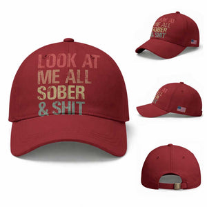 Look At Me All Sober And Shit Baseball Cap Funny Addiction Recovery TS11 Baseball Cap Universal Fit Cherry Red Print Your Wear