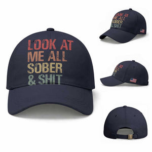 Look At Me All Sober And Shit Baseball Cap Funny Addiction Recovery TS11 Baseball Cap Universal Fit Navy Print Your Wear