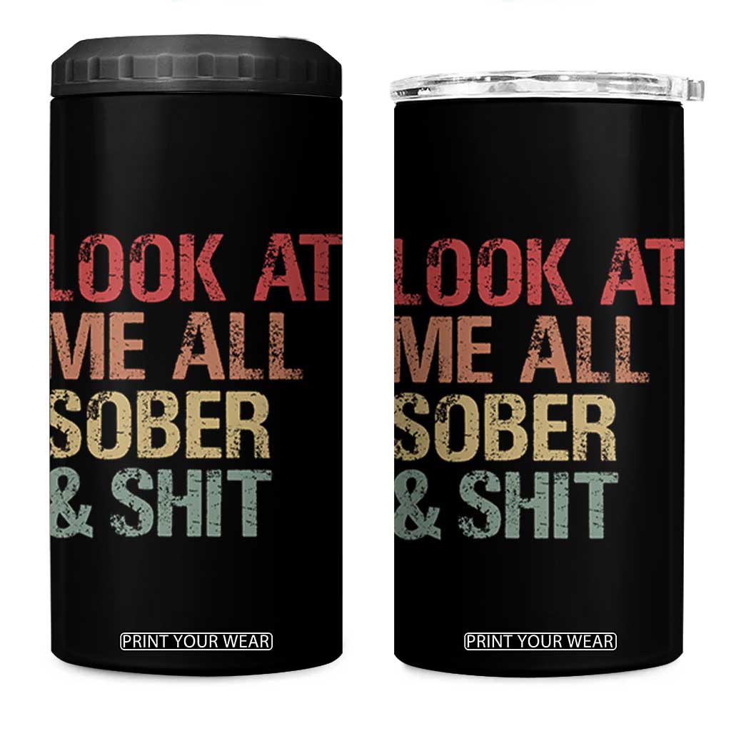 Look At Me All Sober And Shit 4 in 1 Can Cooler Tumbler Funny Addiction Recovery TS11 One Size: 16 oz Black Print Your Wear