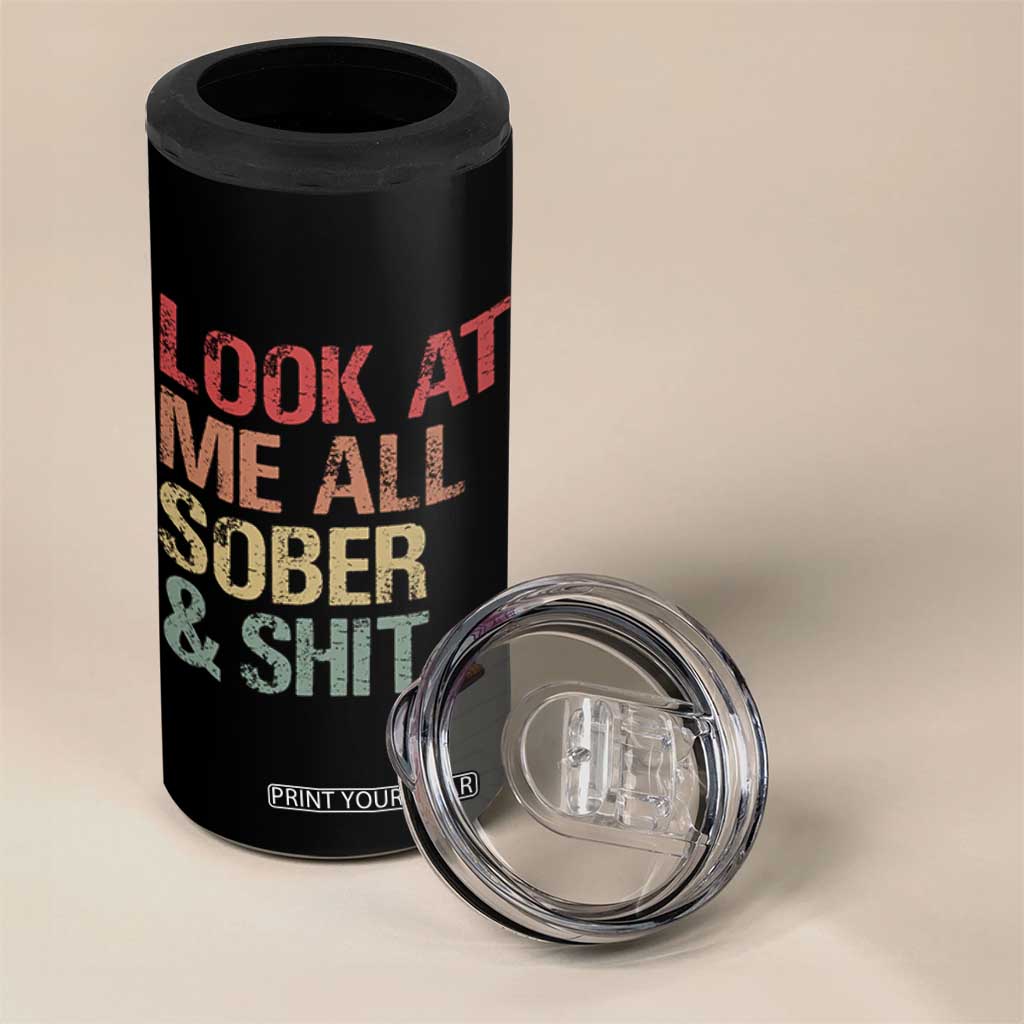 Look At Me All Sober And Shit 4 in 1 Can Cooler Tumbler Funny Addiction Recovery TS11 Print Your Wear
