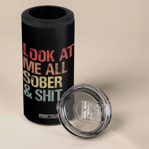 Look At Me All Sober And Shit 4 in 1 Can Cooler Tumbler Funny Addiction Recovery TS11 Print Your Wear