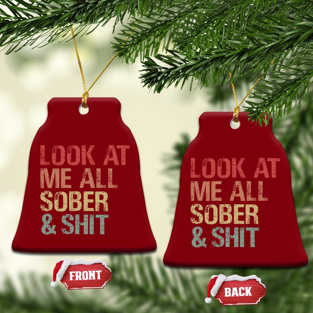 Look At Me All Sober And Shit Ceramic Ornament Funny Addiction Recovery TS11 Print Your Wear