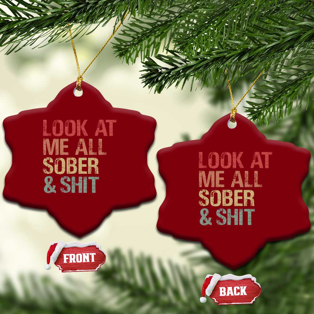 Look At Me All Sober And Shit Ceramic Ornament Funny Addiction Recovery TS11 Print Your Wear