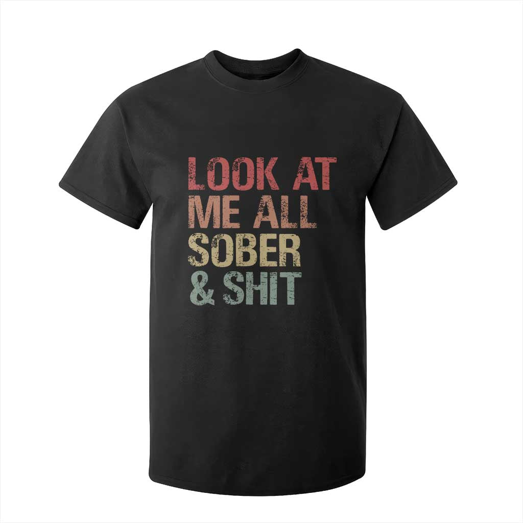 Look At Me All Sober And Shit T Shirt For Kid Funny Addiction Recovery TS11 Black Print Your Wear
