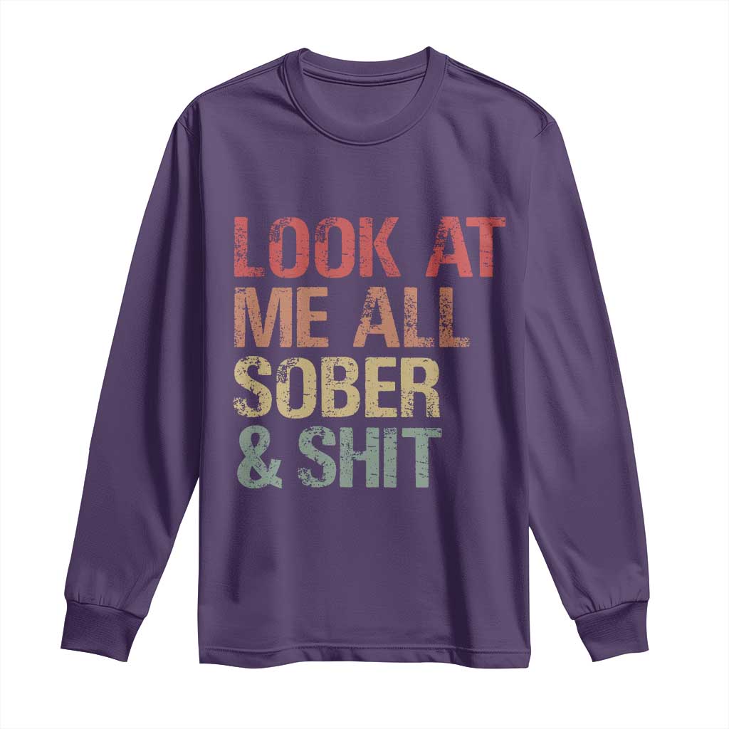 Look At Me All Sober And Shit Long Sleeve Shirt Funny Addiction Recovery TS11 Purple Print Your Wear
