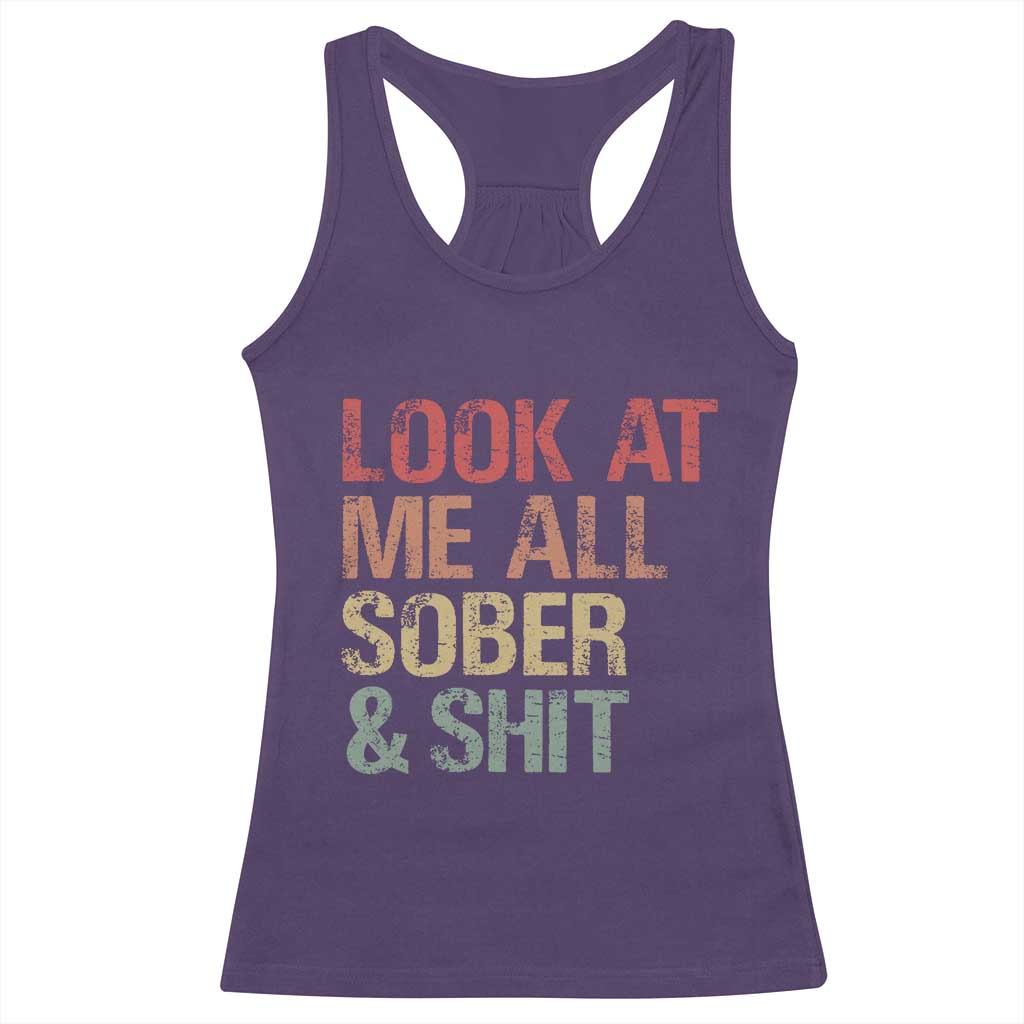 Look At Me All Sober And Shit Racerback Tank Top Funny Addiction Recovery TS11 Purple Print Your Wear
