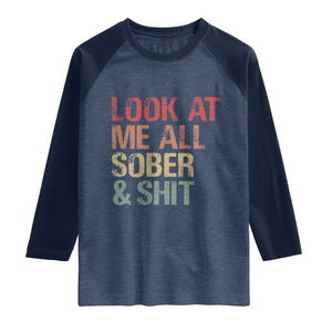Look At Me All Sober And Shit Raglan Shirt Funny Addiction Recovery TS11 Heather Denim Navy Print Your Wear