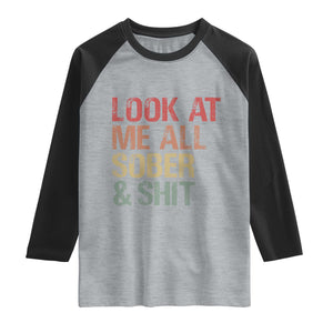 Look At Me All Sober And Shit Raglan Shirt Funny Addiction Recovery TS11 Heather Gray Black Print Your Wear