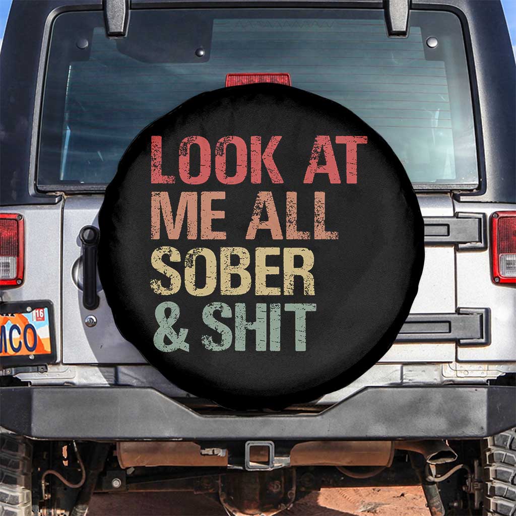 Look At Me All Sober And Shit Spare Tire Cover Funny Addiction Recovery TS11 No hole Black Print Your Wear