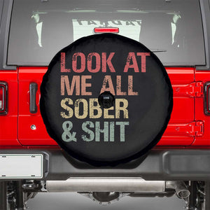 Look At Me All Sober And Shit Spare Tire Cover Funny Addiction Recovery TS11 Black Print Your Wear