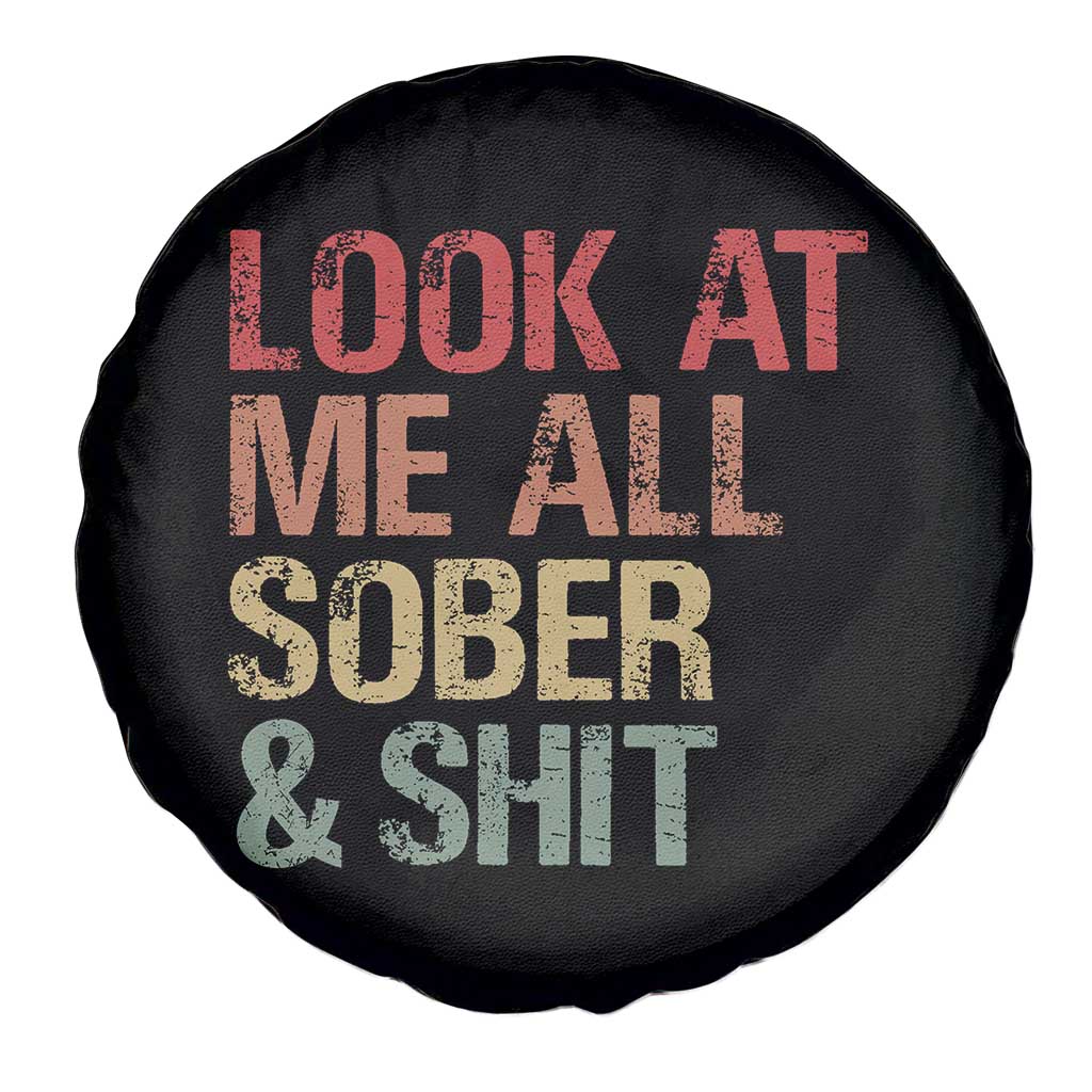 Look At Me All Sober And Shit Spare Tire Cover Funny Addiction Recovery TS11 Print Your Wear