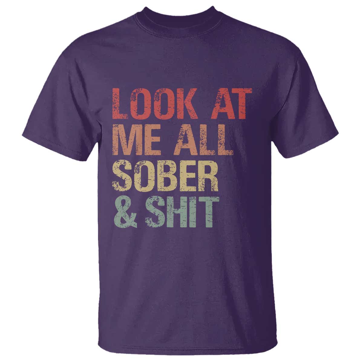 Look At Me All Sober And Shit T Shirt Funny Addiction Recovery TS11 Purple Print Your Wear