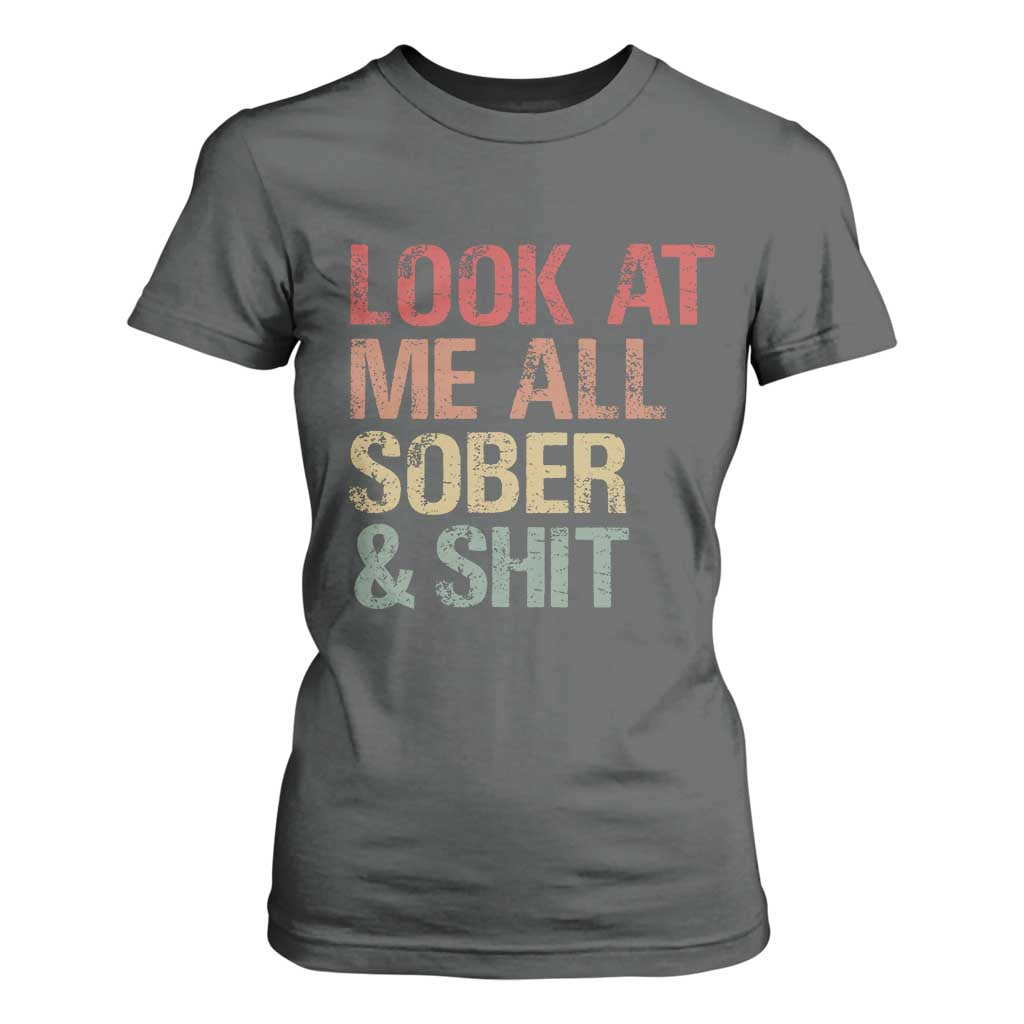 Look At Me All Sober And Shit T Shirt For Women Funny Addiction Recovery TS11 Dark Heather Print Your Wear