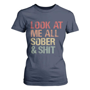 Look At Me All Sober And Shit T Shirt For Women Funny Addiction Recovery TS11 Navy Print Your Wear
