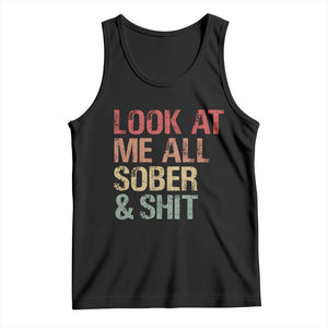 Look At Me All Sober And Shit Tank Top Funny Addiction Recovery TS11 Black Print Your Wear