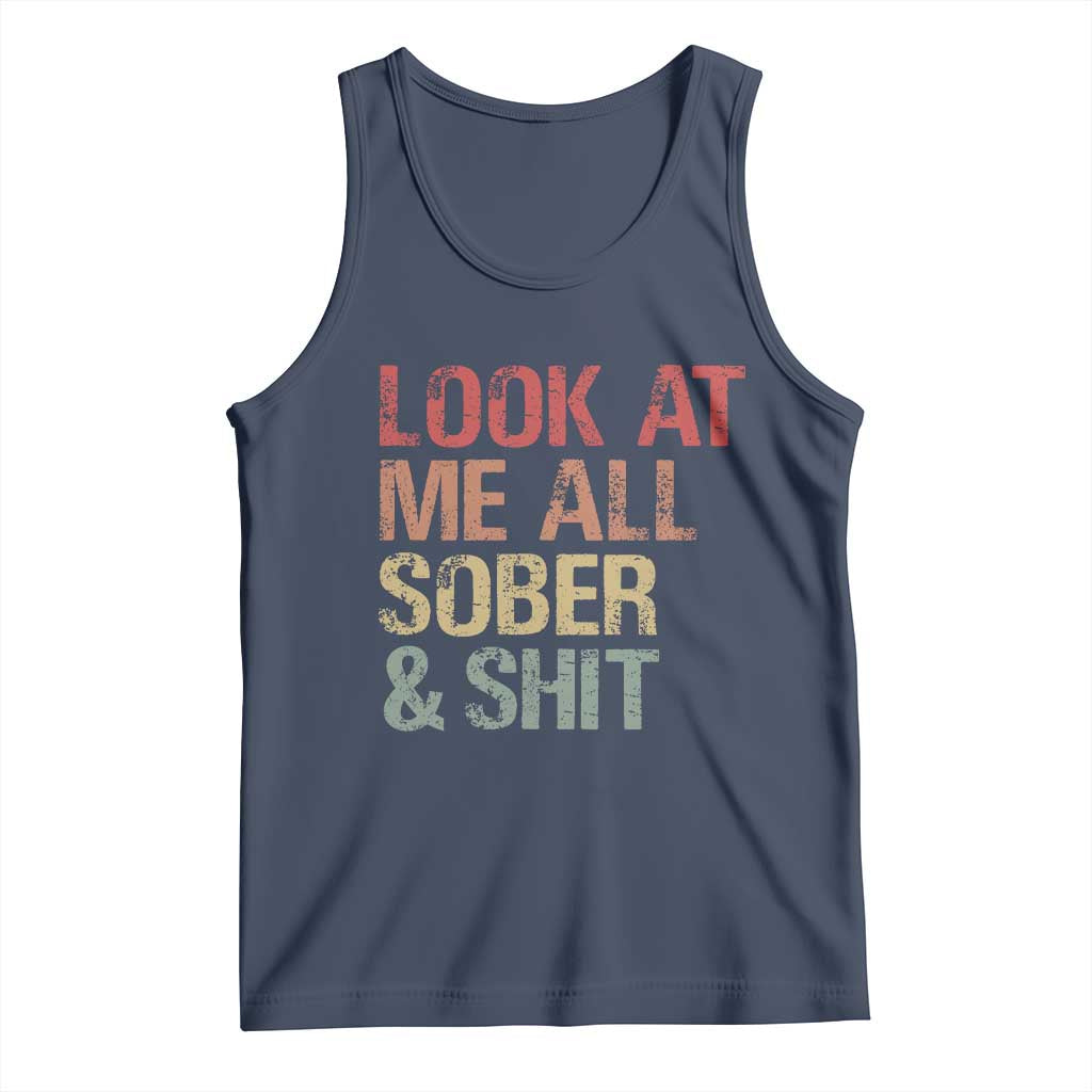 Look At Me All Sober And Shit Tank Top Funny Addiction Recovery TS11 Navy Print Your Wear