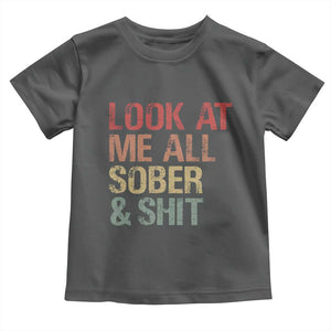 Look At Me All Sober And Shit Toddler T Shirt Funny Addiction Recovery TS11 Dark Heather Print Your Wear