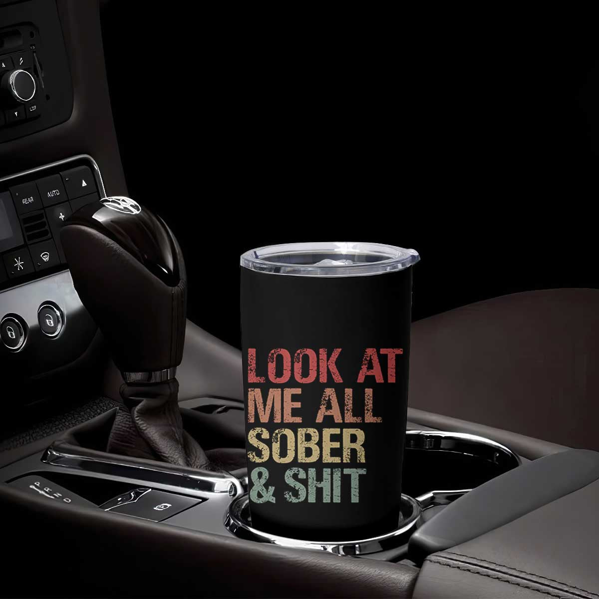 Look At Me All Sober And Shit Tumbler Cup Funny Addiction Recovery TS11 Print Your Wear
