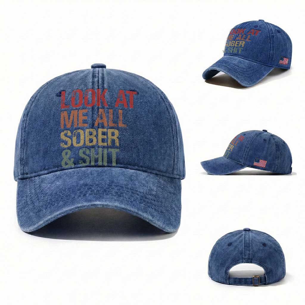 Look At Me All Sober And Shit Washed Cotton Baseball Cap Funny Addiction Recovery TS11 Washed Cap Universal Fit Royal Blue Print Your Wear