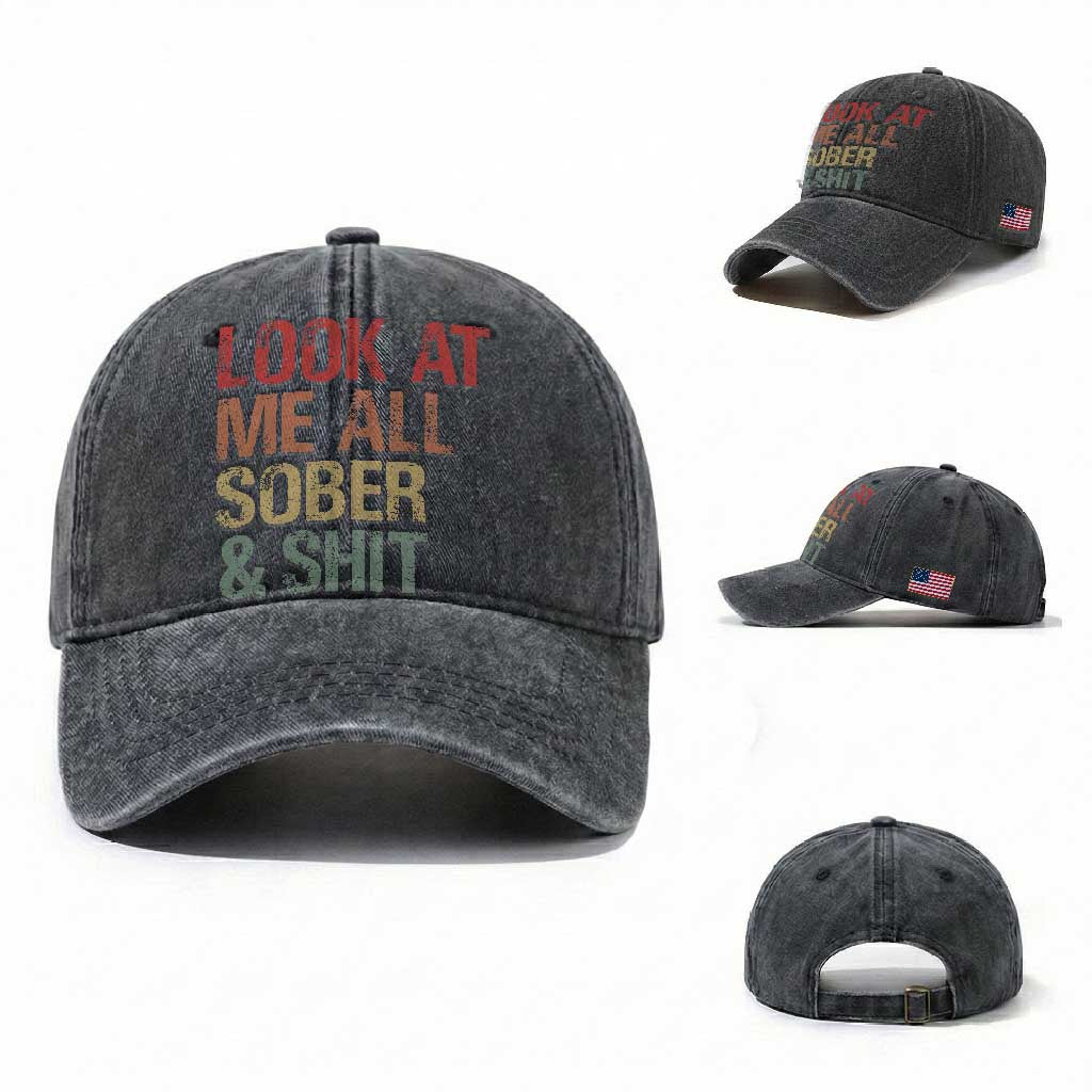 Look At Me All Sober And Shit Washed Cotton Baseball Cap Funny Addiction Recovery TS11 Washed Cap Universal Fit Dark Gray Print Your Wear