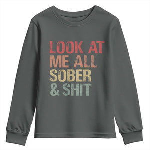 Look At Me All Sober And Shit Youth Sweatshirt Funny Addiction Recovery TS11 Dark Heather Print Your Wear