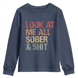 Look At Me All Sober And Shit Youth Sweatshirt Funny Addiction Recovery TS11 Navy Print Your Wear