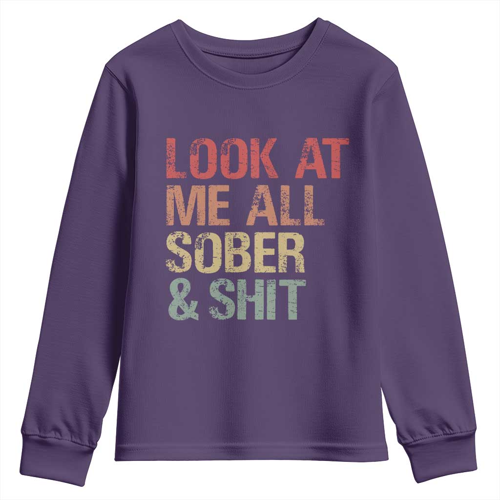 Look At Me All Sober And Shit Youth Sweatshirt Funny Addiction Recovery TS11 Purple Print Your Wear