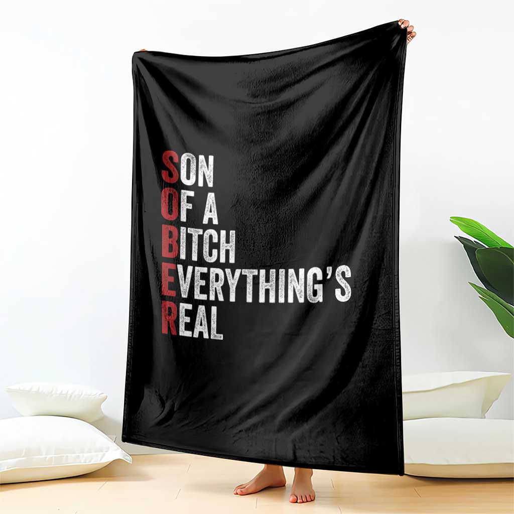 Sobriety Anniversary Throw Blanket Sober Son Of A Bitch Everythings Real AA NA TS11 Print Your Wear