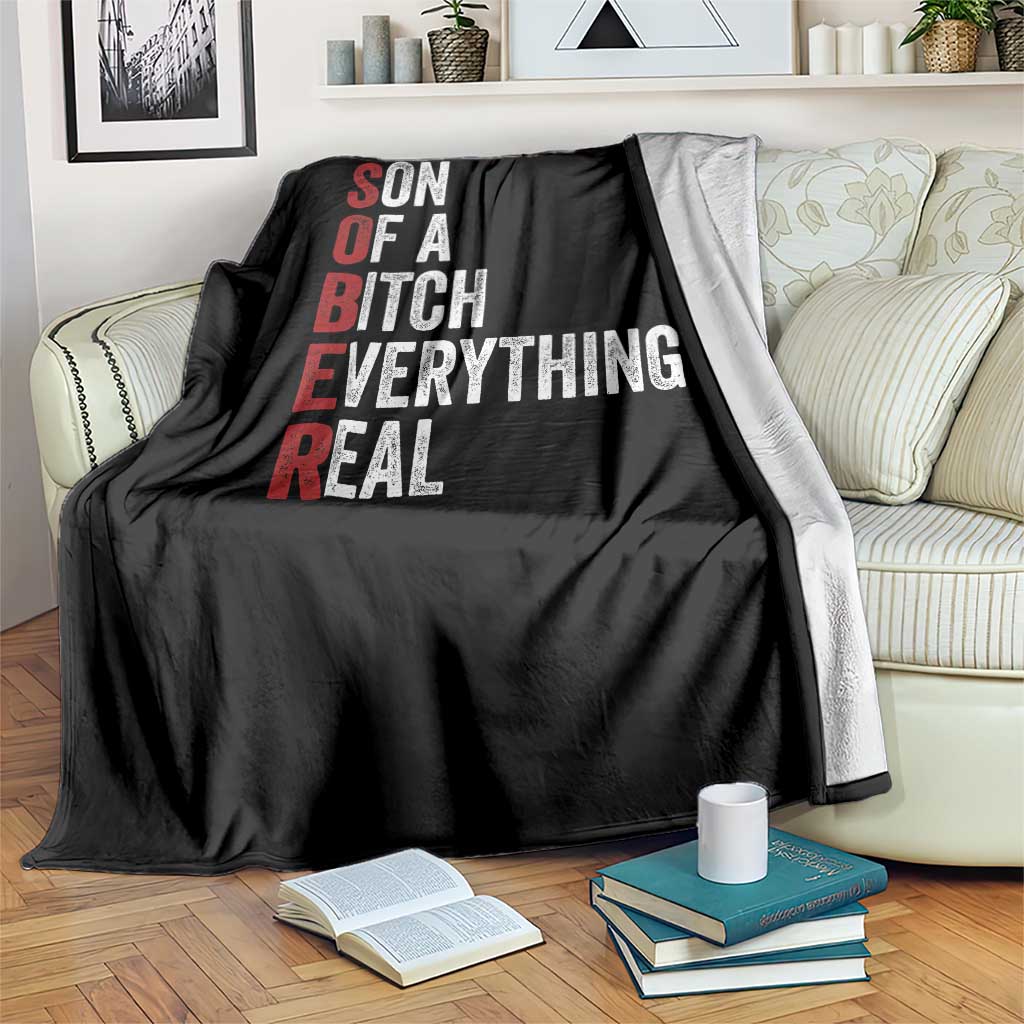 Sobriety Anniversary Throw Blanket Sober Son Of A Bitch Everythings Real AA NA TS11 Print Your Wear