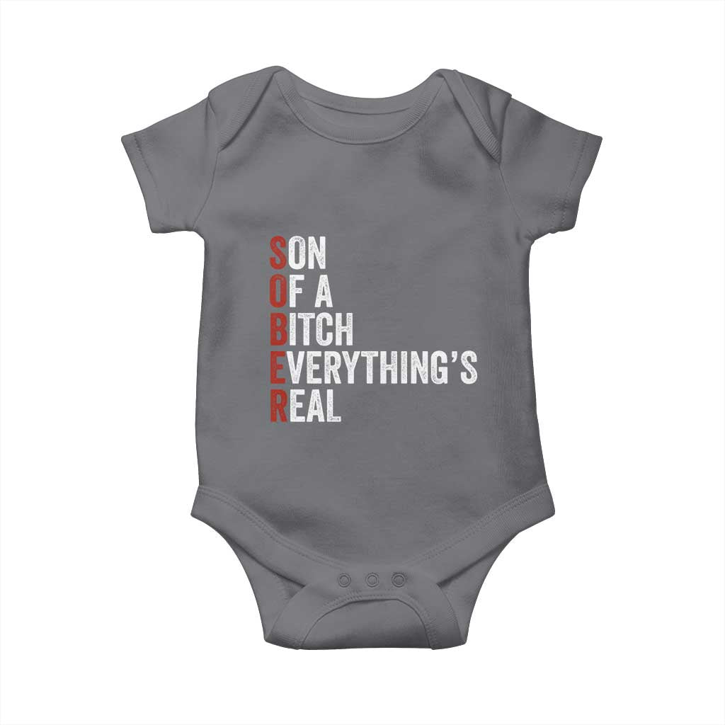 Sobriety Anniversary Baby Onesie Sober Son Of A Bitch Everythings Real AA NA TS11 Charcoal Print Your Wear