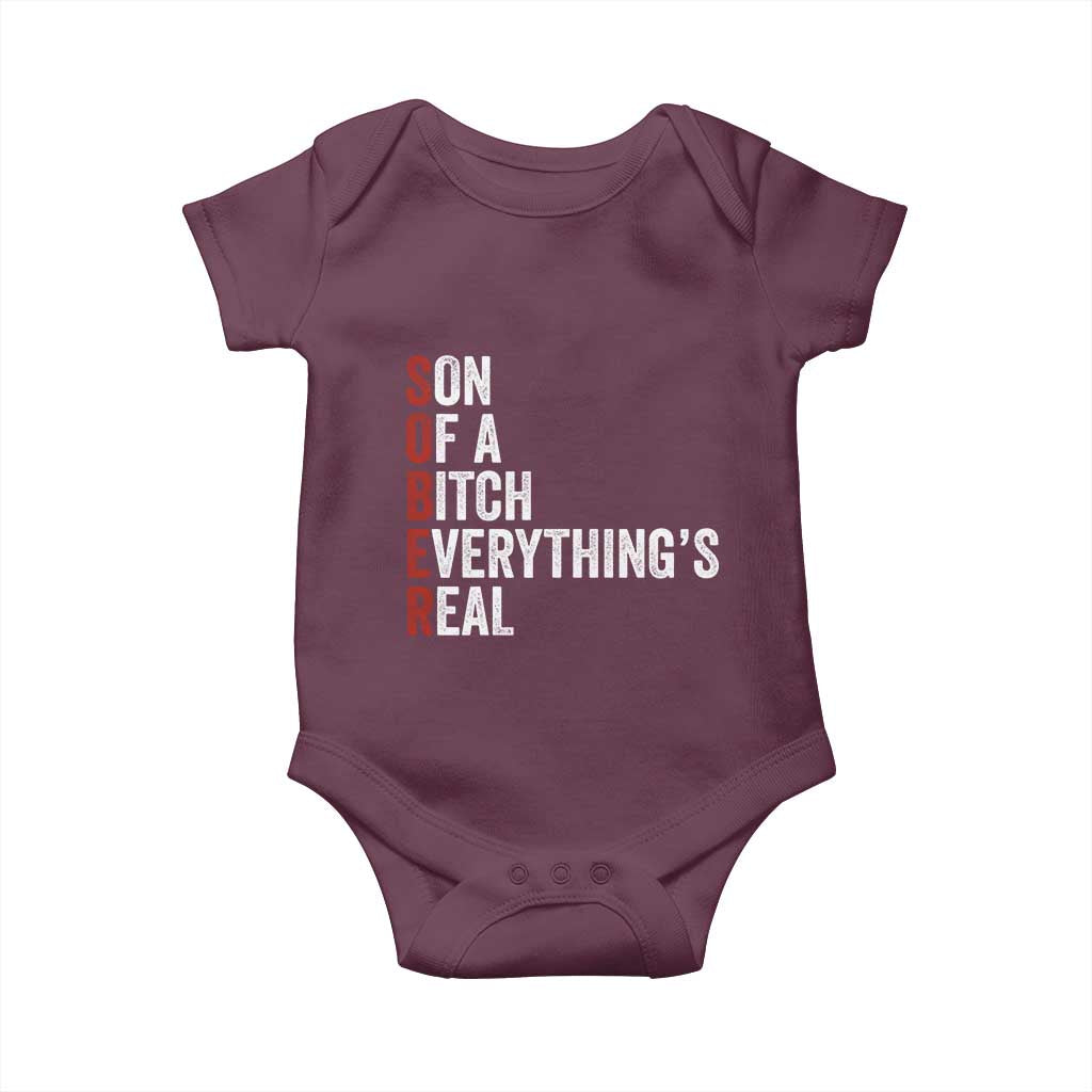 Sobriety Anniversary Baby Onesie Sober Son Of A Bitch Everythings Real AA NA TS11 Maroon Print Your Wear