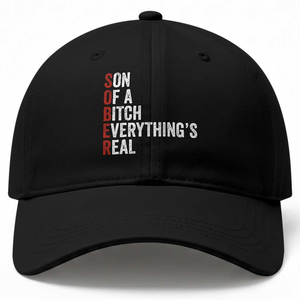 Sobriety Anniversary Baseball Cap Sober Son Of A Bitch Everythings Real AA NA TS11 Print Your Wear