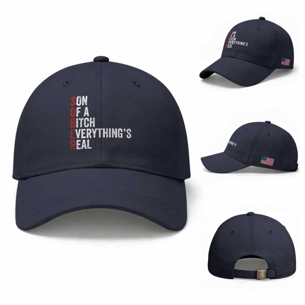 Sobriety Anniversary Baseball Cap Sober Son Of A Bitch Everythings Real AA NA TS11 Baseball Cap Universal Fit Navy Print Your Wear