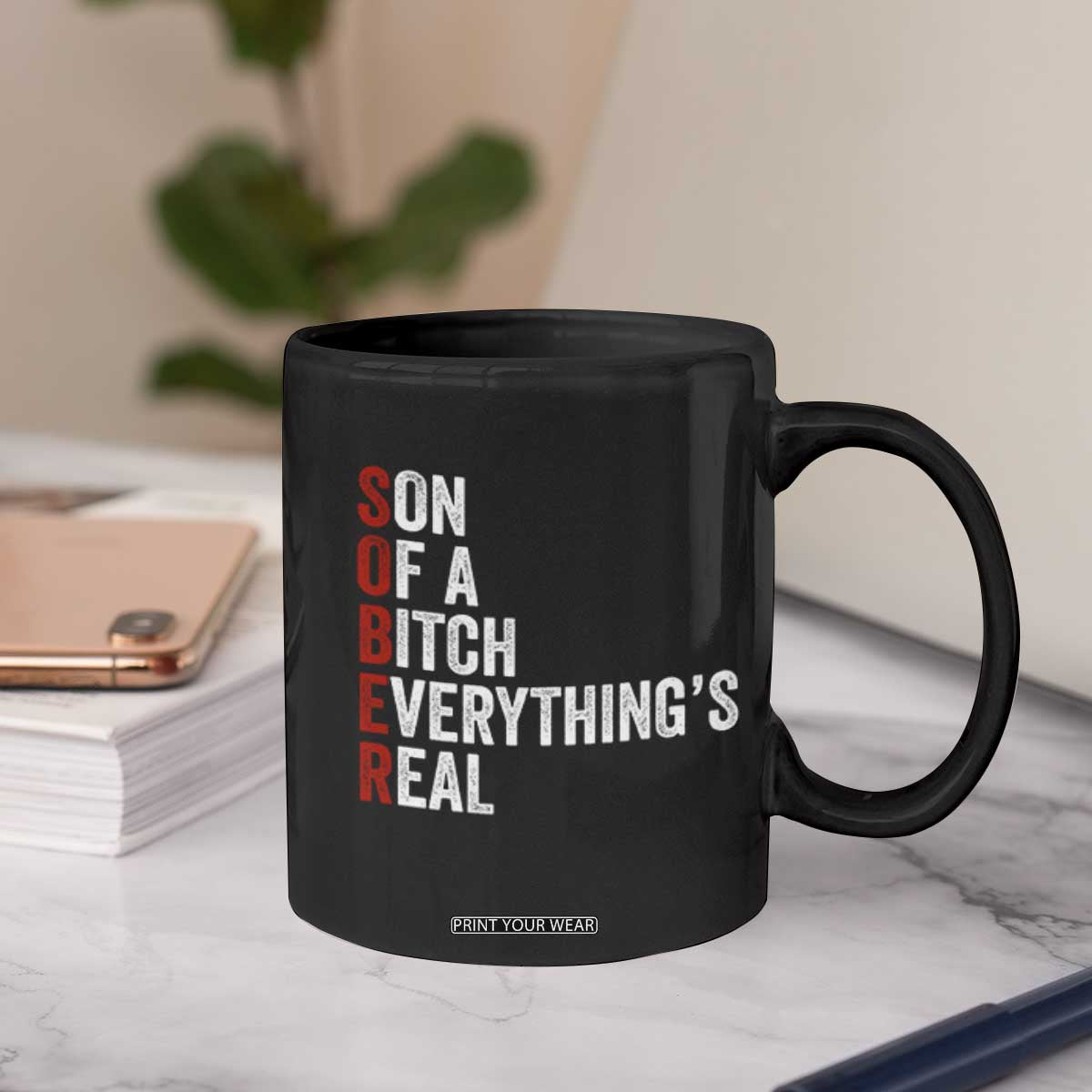 Sobriety Anniversary Coffee Mug Sober Son Of A Bitch Everythings Real AA NA TS11 Print Your Wear