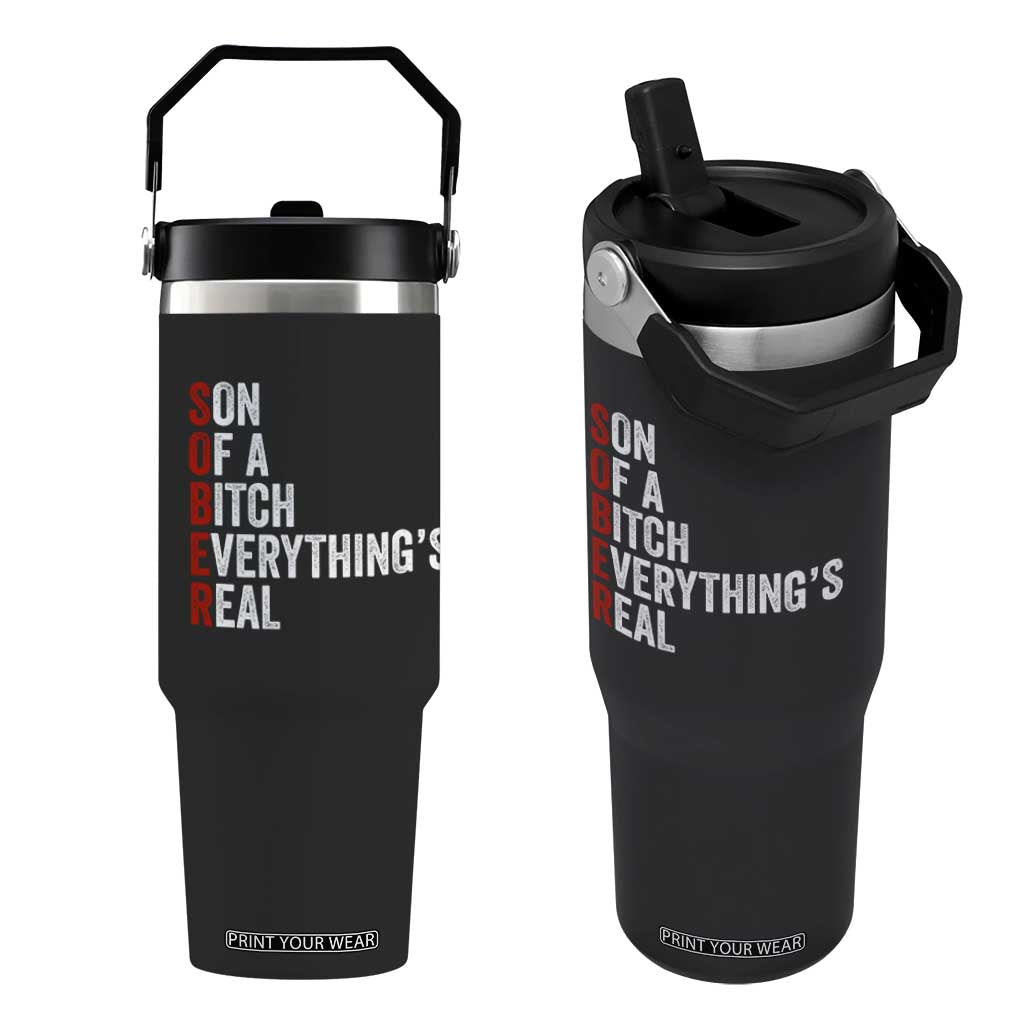 Sobriety Anniversary Flip Straw Tumbler Sober Son Of A Bitch Everythings Real AA NA TS11 One Size: 30 oz Black Print Your Wear