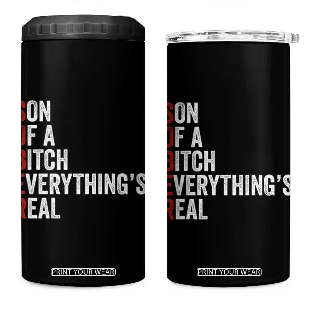 Sobriety Anniversary 4 in 1 Can Cooler Tumbler Sober Son Of A Bitch Everythings Real AA NA TS11 One Size: 16 oz Black Print Your Wear