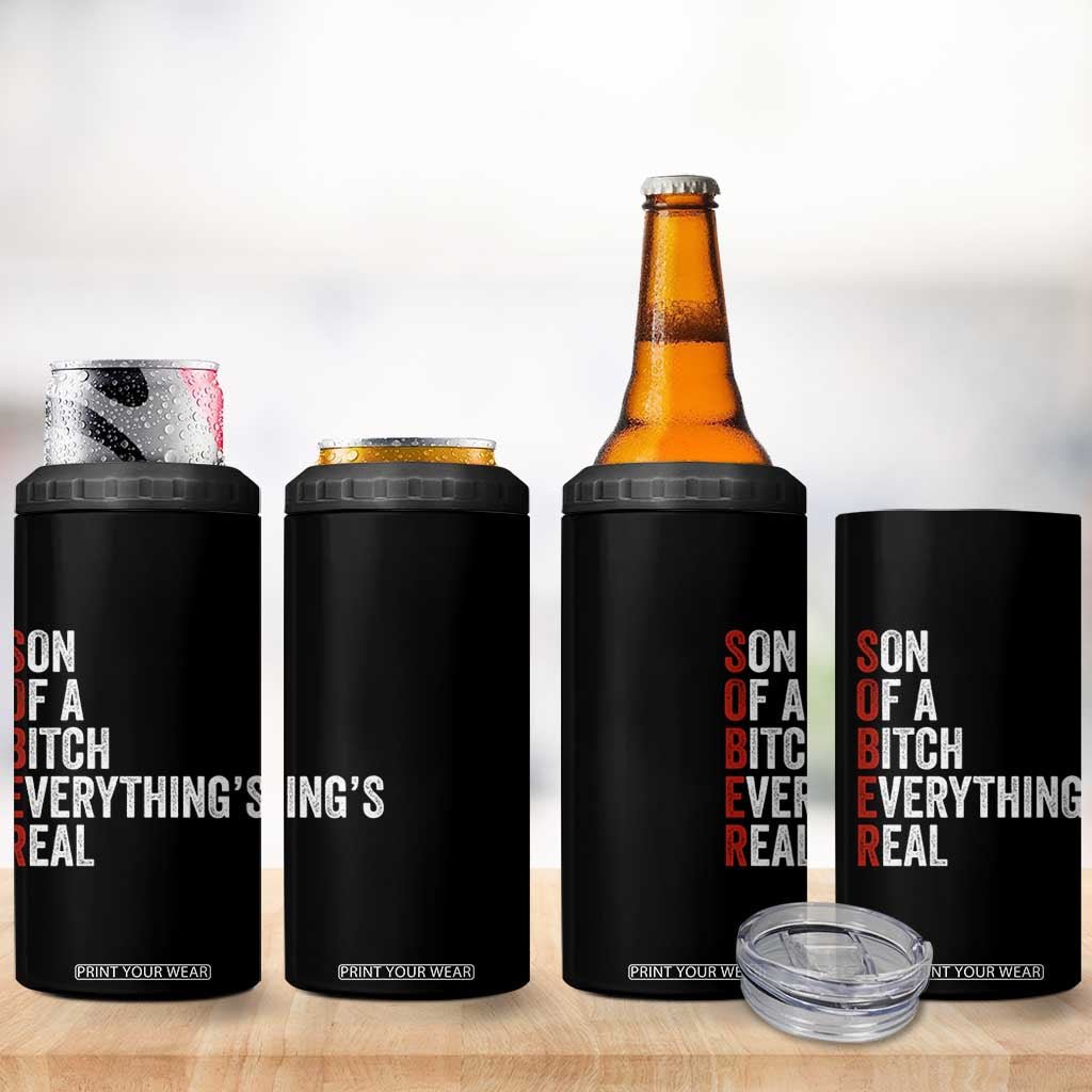 Sobriety Anniversary 4 in 1 Can Cooler Tumbler Sober Son Of A Bitch Everythings Real AA NA TS11 Print Your Wear