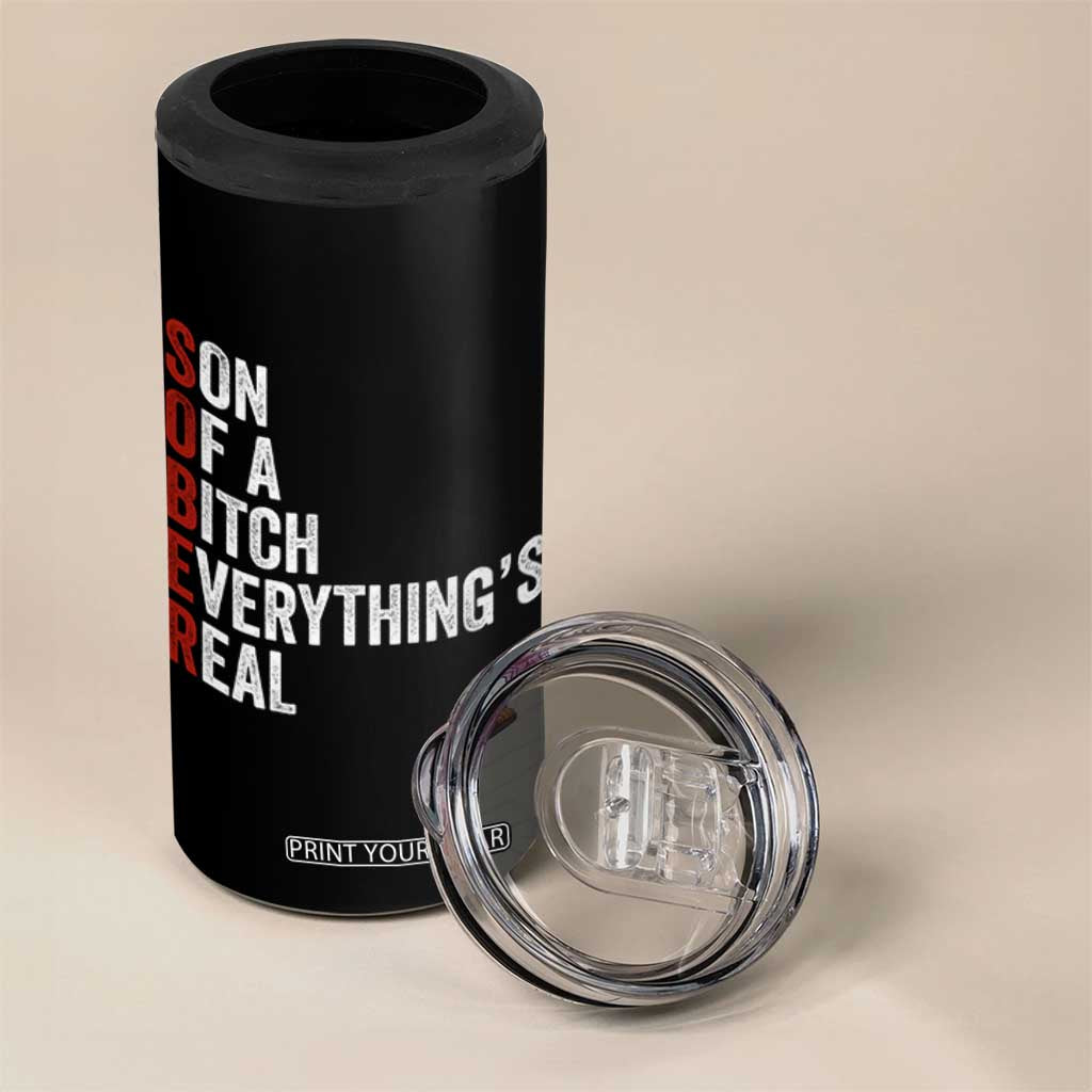 Sobriety Anniversary 4 in 1 Can Cooler Tumbler Sober Son Of A Bitch Everythings Real AA NA TS11 Print Your Wear