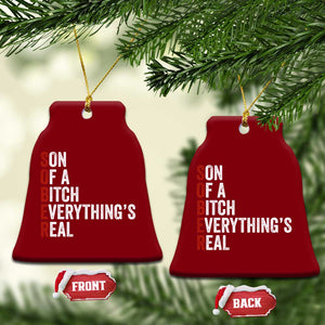 Sobriety Anniversary Ceramic Ornament Sober Son Of A Bitch Everythings Real AA NA TS11 Print Your Wear