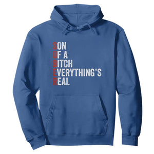 Sobriety Anniversary Hoodie Sober Son Of A Bitch Everythings Real AA NA TS11 Royal Blue Print Your Wear