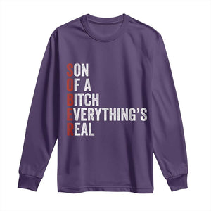 Sobriety Anniversary Long Sleeve Shirt Sober Son Of A Bitch Everythings Real AA NA TS11 Purple Print Your Wear