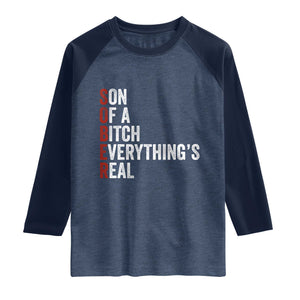 Sobriety Anniversary Raglan Shirt Sober Son Of A Bitch Everythings Real AA NA TS11 Heather Denim Navy Print Your Wear