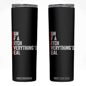 Sobriety Anniversary Skinny Tumbler Sober Son Of A Bitch Everythings Real AA NA TS11 Black Print Your Wear