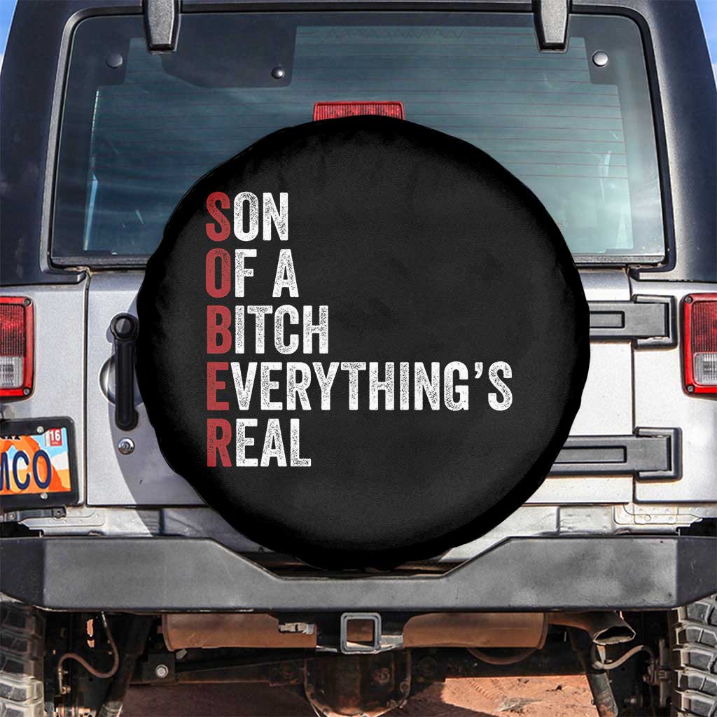 Sobriety Anniversary Spare Tire Cover Sober Son Of A Bitch Everythings Real AA NA TS11 No hole Black Print Your Wear