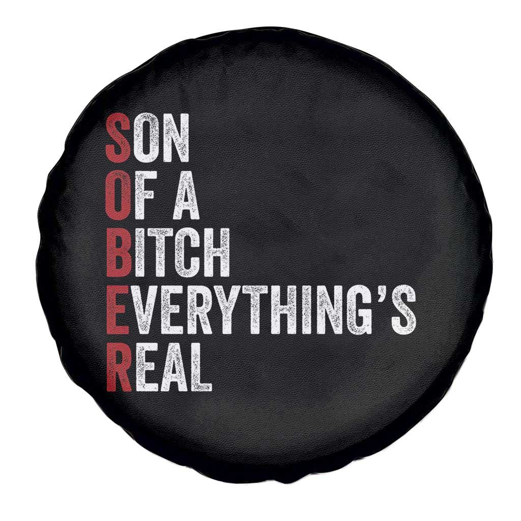 Sobriety Anniversary Spare Tire Cover Sober Son Of A Bitch Everythings Real AA NA TS11 Print Your Wear