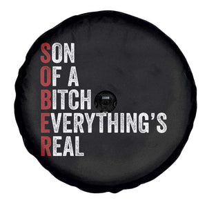 Sobriety Anniversary Spare Tire Cover Sober Son Of A Bitch Everythings Real AA NA TS11 Print Your Wear