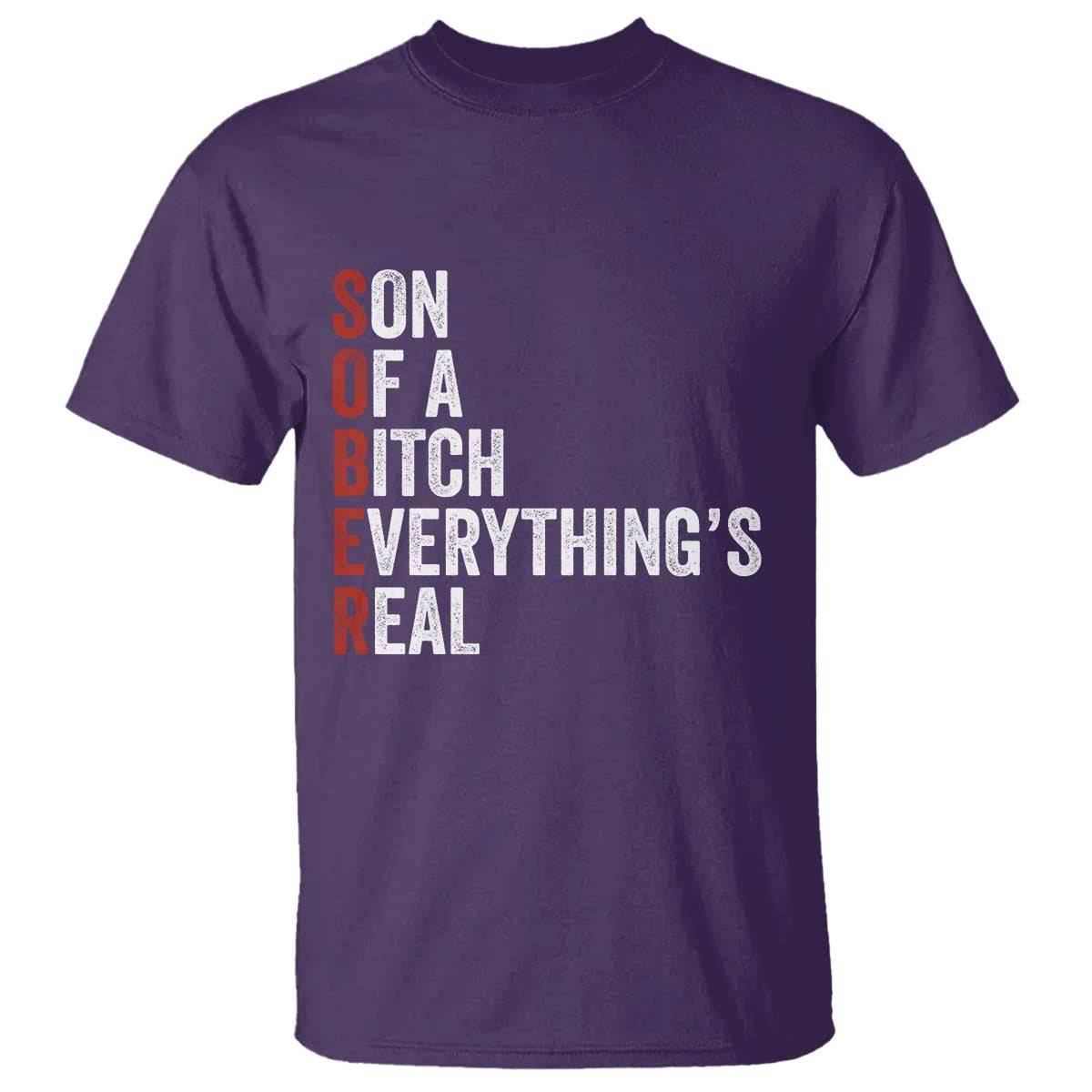 Sobriety Anniversary T Shirt Sober Son Of A Bitch Everythings Real AA NA TS11 Purple Print Your Wear