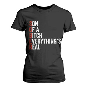 Sobriety Anniversary T Shirt For Women Sober Son Of A Bitch Everythings Real AA NA TS11 Black Print Your Wear
