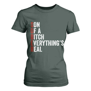 Sobriety Anniversary T Shirt For Women Sober Son Of A Bitch Everythings Real AA NA TS11 Dark Forest Green Print Your Wear