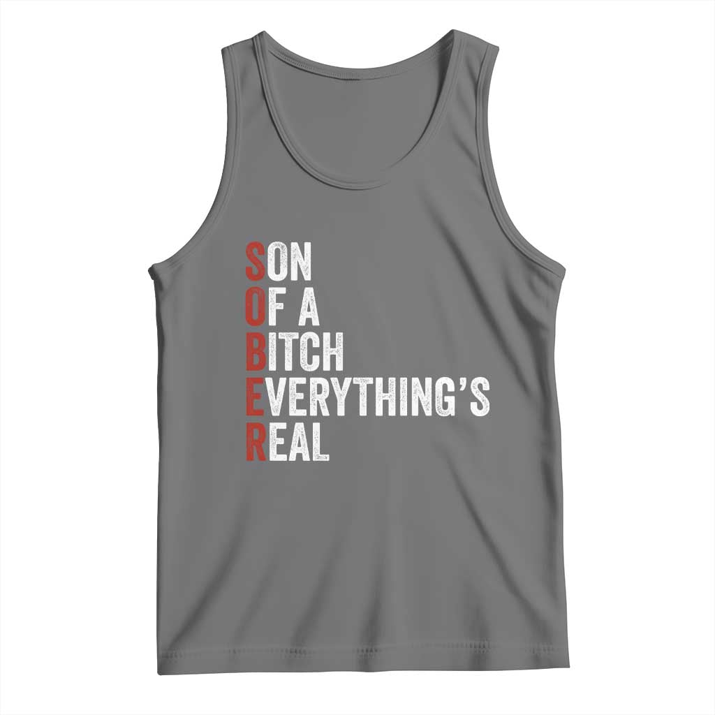 Sobriety Anniversary Tank Top Sober Son Of A Bitch Everythings Real AA NA TS11 Black Heather Print Your Wear